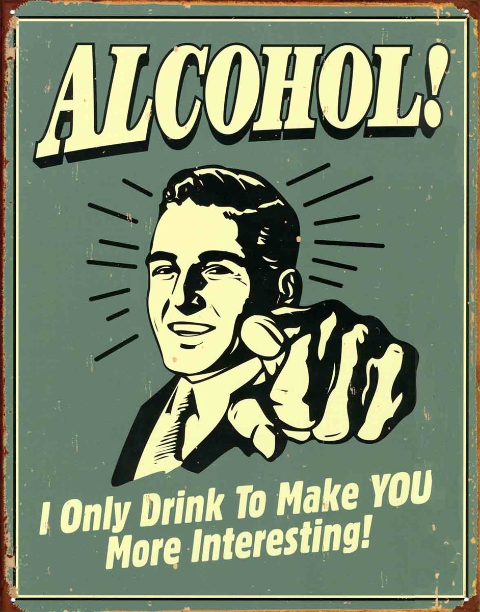 I only drink to make you more interesting