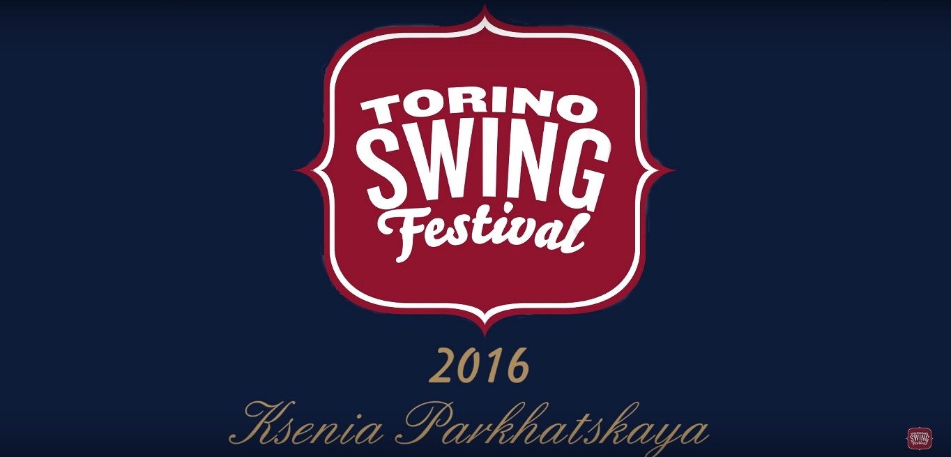 Ksenia Parkhatskaya Torino Swing Festival 2016